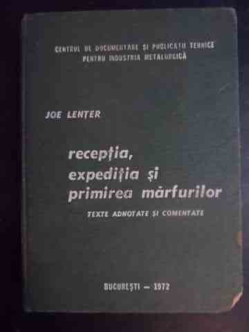 Receptia, Expeditia Si Primirea Marfurilor - Texte Adnotate S - Joe Lenter ,541332