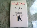 RELIGION ET LA SOCIETE EN EUROPE - RENE REMOND (CARTE IN LIMBA FRANCEZA)