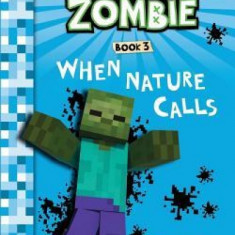 Diary of a Minecraft Zombie Book 3: When Nature Calls