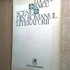 Lucian Raicu - Scene din romanul literaturii (Editura Cartea Romaneasca, 1985)
