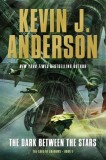 Kevin J. Anderson - The Dark Berween the Stars ( THE SAGA OF SHADOWS # 1 )