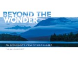 Beyond the Wonder: An Ecologist's View of Wild Alaska