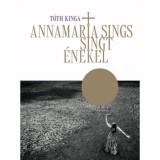 AnnaMaria sings - Singt - &Eacute;nekel - T&oacute;th Kinga