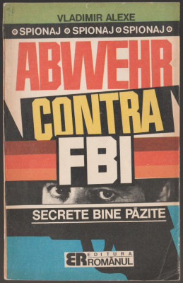 Vladimir Alexe - Abwehr contra FBI / servicii secrete, spionaj foto