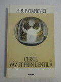 CERUL VAZUT PRIN LENTILA - H.- R. PATAPIEVICI