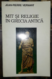 Jean Pierre Vernant&nbsp;-&nbsp;Mit si religie in Grecia Antica