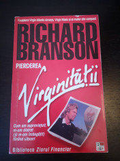 Pierderea virginitatii - Richard Branson, Bibl Ziar Financiar, 2003, 355 pag foto