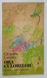 ORA CULORILOR de CLEOPATRA LORINTIU , ilustratii si coperta de ELENA BOARIU , 1979 . PREZINTA INSEMNARI , DEDICATIE *