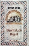 Cumpara ieftin Bizant Dupa Bizant, Nicolae Iorga - Editura Paul Editions