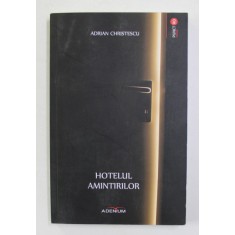 HOTELUL AMINTIRILOR de ADRIAN CHRISTESCU , 2018 , DEDICATIE *