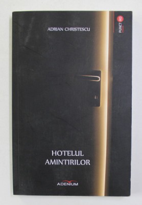 HOTELUL AMINTIRILOR de ADRIAN CHRISTESCU , 2018 , DEDICATIE * foto