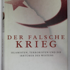 DER FALSCHE KRIEG von OLIVIER ROY , ISLAMISTEN , TERRORISTEN UND DIE IRRTUMER DES WESTENS , 2007