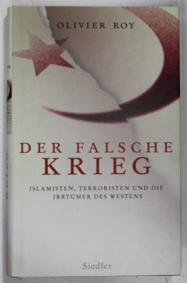 DER FALSCHE KRIEG von OLIVIER ROY , ISLAMISTEN , TERRORISTEN UND DIE IRRTUMER DES WESTENS , 2007 foto