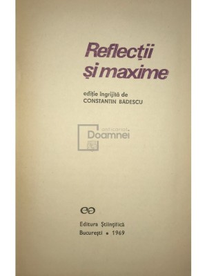 Constantin Badescu (coord.) - Reflectii si maxime (Editia: 1969) foto