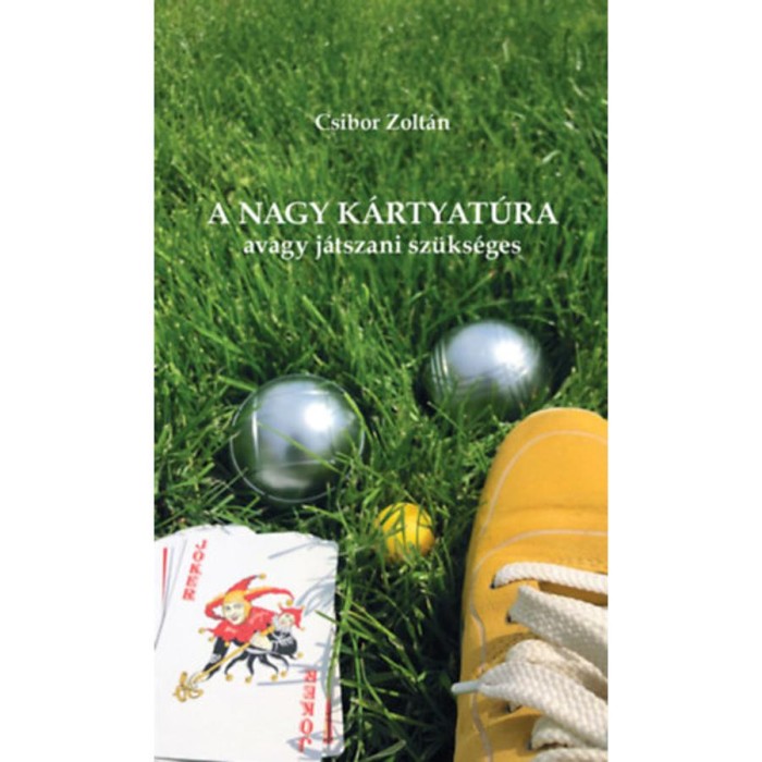 A Nagy K&aacute;rtyat&uacute;ra - Avagy j&aacute;tszani sz&uuml;ks&eacute;ges - Csibor Zolt&aacute;n