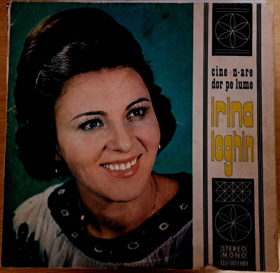 Disc Vinil Irina Loghin - Cine N-are Dor Pe Lume-Electrecord-STM-EPE 0960 foto