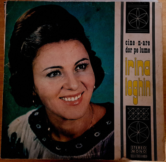 Disc Vinil Irina Loghin - Cine N-are Dor Pe Lume-Electrecord-STM-EPE 0960