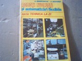 A. Davidoviciu, A. Moanga - ROBOTI EVOLUATI SI AUTOMATIZARI FLEXIBILE ( 1985 )