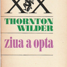 THORNTON WILDER - ZIUA A OPTA ( RS XX )