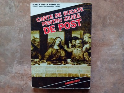 CARTE DE BUCATE PENTRU ZILELE DE POST de MAICA LUCIA NEDELEA foto