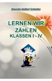 Lernen wir zahlen Klassen I-IV - Gheorghe Adalbert Schneider