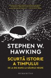 Scurta istorie a timpului | Stephen Hawking, Humanitas