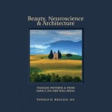 Beauty, Neuroscience, and Architecture: Timeless Patterns and Their Impact on Our Well-Being, 2018