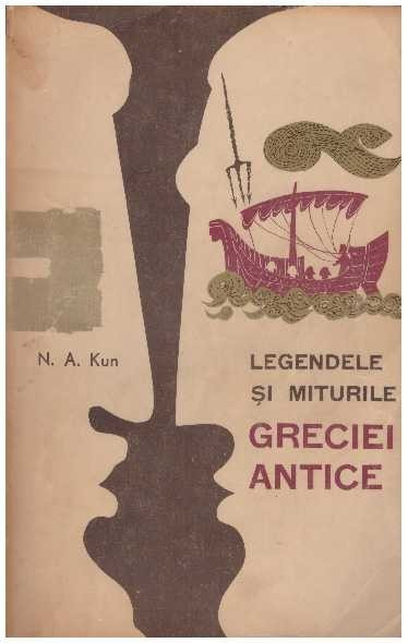 N. A. Kun - Legendele si miturile Greciei Antice - 127935