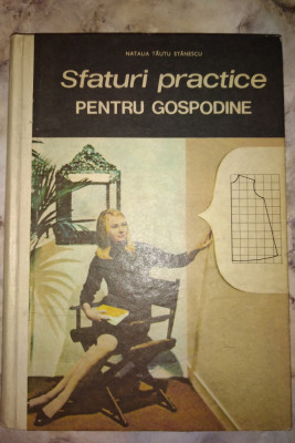 SFATURI PRACTICE PENTRU GOSPODINE - Natalia Tautu Stanescu - 1971 foto