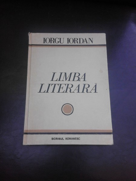 LIMBA LITERARA - IORGU IORDAN (CU DEDICATIE PENTRU MIOARA AVRAM)