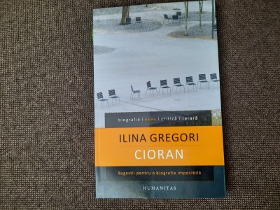 Ilina Gregori - Cioran. Sugestii pentru o biografie imposibila foto