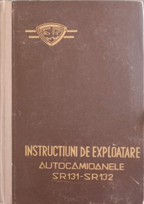 INSTRUCTIUNI DE EXPLOATARE AUTOCAMIOANELE SR131-SR132-COLECTIV-227670 foto