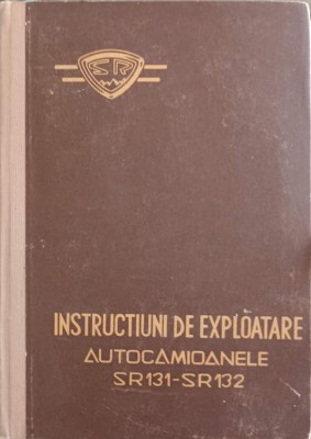 INSTRUCTIUNI DE EXPLOATARE AUTOCAMIOANELE SR131-SR132-COLECTIV foto