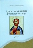 Sofian Boghiu - Buchet de Cuvantari: Predici si Meditatii | Carte Religioasa, 2017, 290 pagini, Basilica