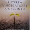 Puterea vindecatoare a credintei. 10 principii pentru a nu-ti pierde speranta cand lumea ta se prabuseste &ndash; Michele Cushatt