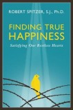 Finding True Happiness: Satisfying Our Restless Hearts