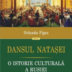 Dansul Natasei - Orlando Figes