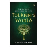 The Ultimate Unofficial Guide to Tolkien's World