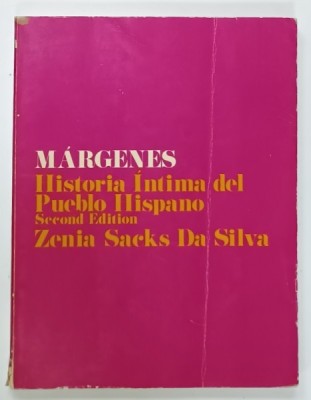 MARGENES , HISTORIA INTIMA DEL PUEBLO HISPANO de ZENIA SACKS DA SILVA , EDITIE IN LIMBA SPANIOLA , 1972 foto