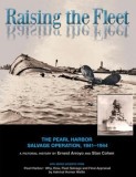 Raising the Fleet: The Pearl Harbor Salvage Operation, 1941 - 1944