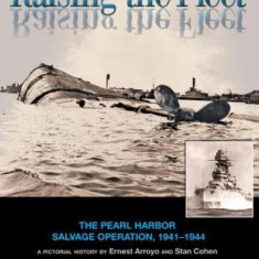 Raising the Fleet: The Pearl Harbor Salvage Operation, 1941 - 1944
