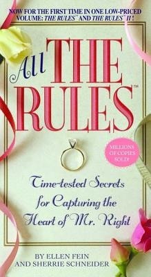 All the Rules: Time-Tested Secrets for Capturing the Heart of Mr. Right