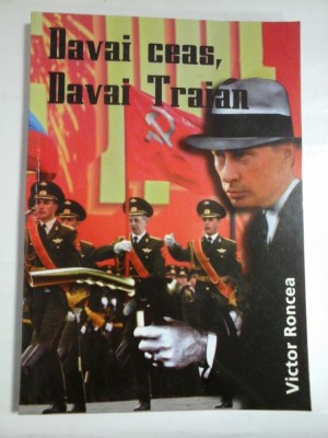DAVAI CEAS, DAVAI TRAIAN - VICTOR RONCEA foto