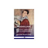Modigliani: Man and Myth - Biography and Works of Italian Painter and Sculptor Amedeo Modigliani
