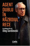 Agent Dublu In Razboiul Rece, Oleg Gordievski - Editura Corint