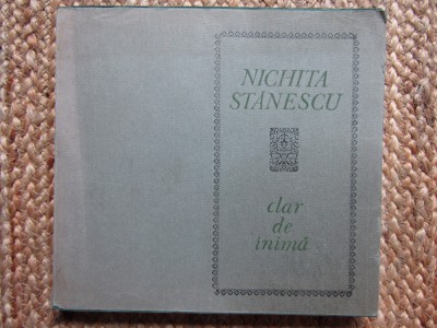 Nichita Stanescu &amp;ndash; Clar de inima ( prima editie ) foto