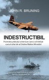 Indestructibil - Paperback brosat - John R. Bruning - RAO