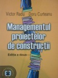 MANAGEMENTUL PROIECTELOR DE CONSTRUCTII de VICTOR RADU SI DORU CURTEANU