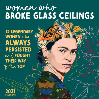 2023 Women Who Broke Glass Ceilings Wall Calendar: 12 Legendary Women Who Always Persisted and Fought Their Way to the Top foto