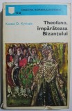 Theofano, imparateasa Bizantului - Kostas D. Kyriazis